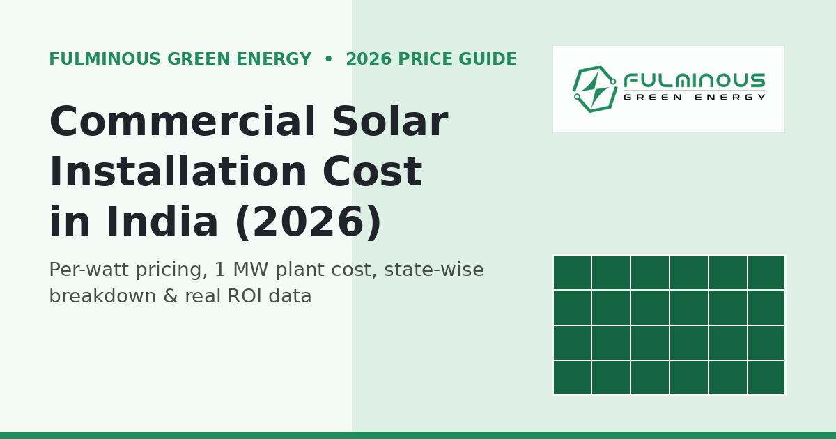 Commercial solar installation cost in India 2026 guide by Fulminous Green Energy